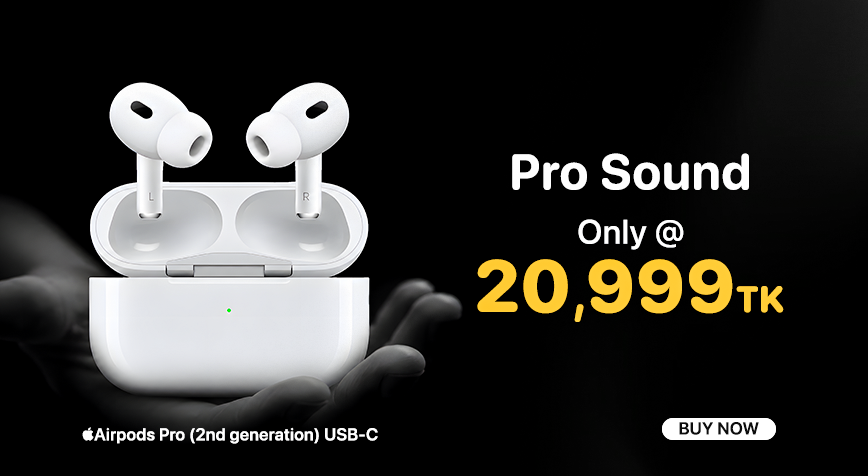 AirPods Pro — Pro Sound, only 20,999 taka